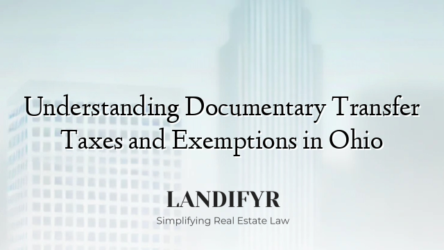 Understanding Documentary Transfer Taxes and Exemptions in Ohio