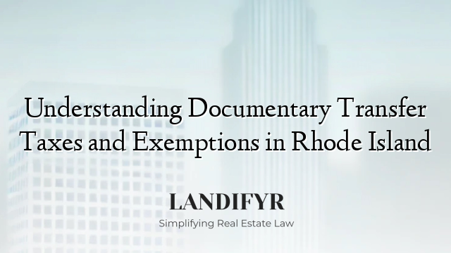 Understanding Documentary Transfer Taxes and Exemptions in Rhode Island