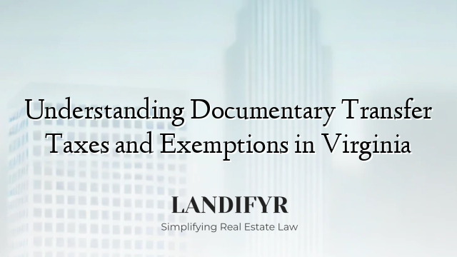 Understanding Documentary Transfer Taxes and Exemptions in Virginia