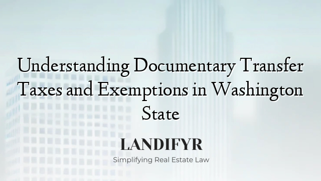 Understanding Documentary Transfer Taxes and Exemptions in Washington State