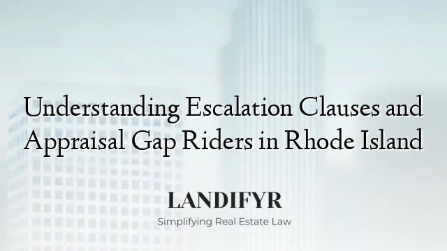 Understanding Escalation Clauses and Appraisal Gap Riders in Rhode Island