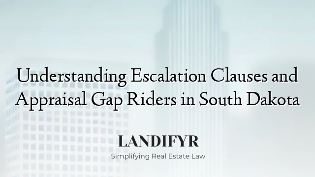 Understanding Escalation Clauses and Appraisal Gap Riders in South Dakota