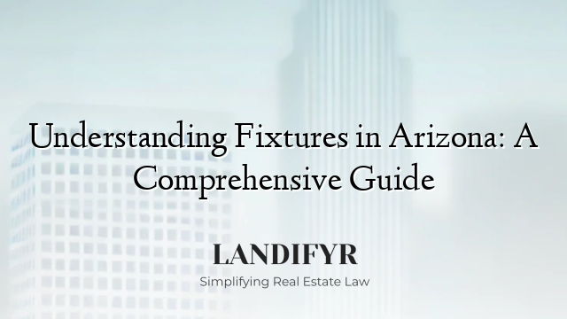 Understanding Fixtures in Arizona: A Comprehensive Guide