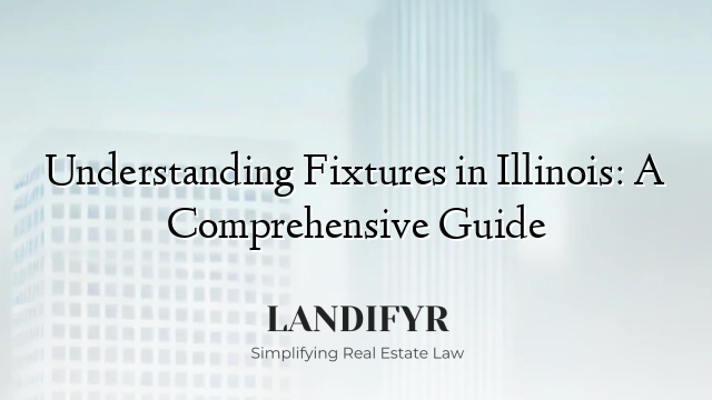 Understanding Fixtures in Illinois: A Comprehensive Guide