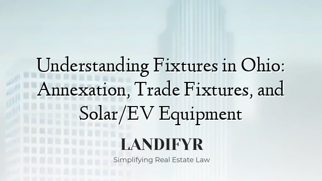 Understanding Fixtures in Ohio: Annexation, Trade Fixtures, and Solar/EV Equipment