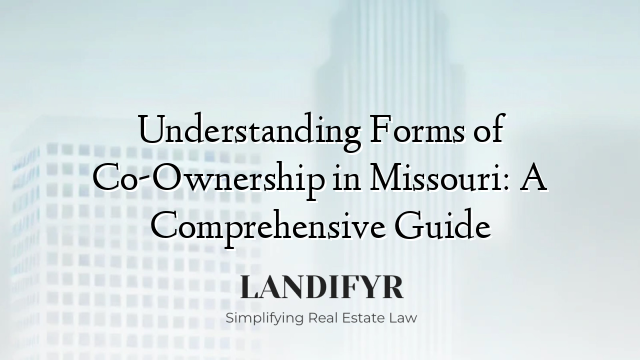 Understanding Forms of Co-Ownership in Missouri: A Comprehensive Guide