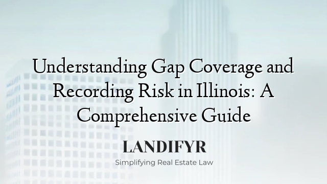 Understanding Gap Coverage and Recording Risk in Illinois: A Comprehensive Guide