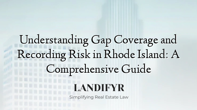 Understanding Gap Coverage and Recording Risk in Rhode Island: A Comprehensive Guide