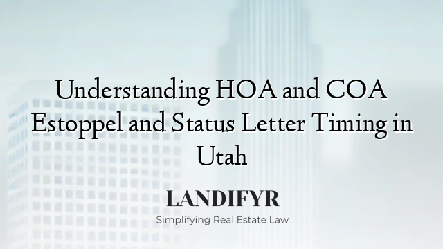 Understanding HOA and COA Estoppel and Status Letter Timing in Utah