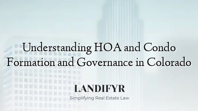 Understanding HOA and Condo Formation and Governance in Colorado