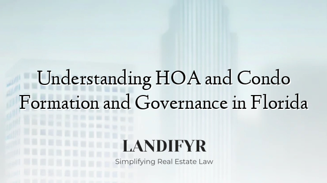 Understanding HOA and Condo Formation and Governance in Florida