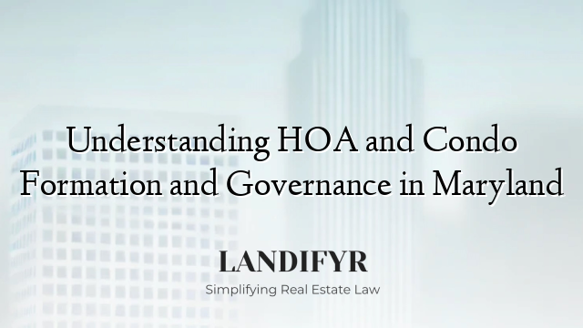 Understanding HOA and Condo Formation and Governance in Maryland