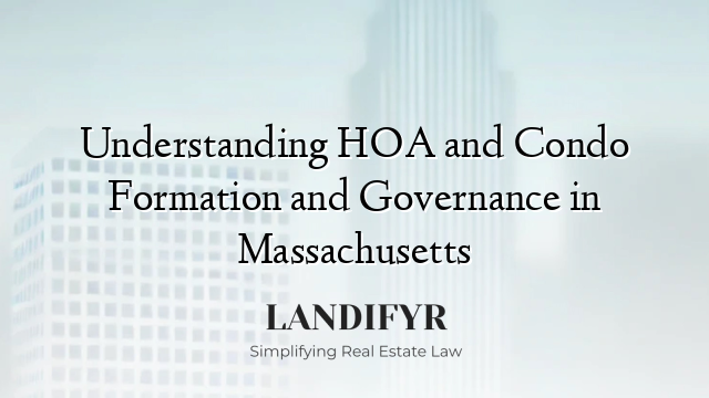 Understanding HOA and Condo Formation and Governance in Massachusetts