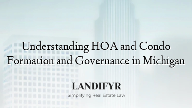 Understanding HOA and Condo Formation and Governance in Michigan