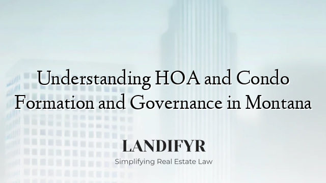 Understanding HOA and Condo Formation and Governance in Montana