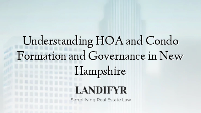 Understanding HOA and Condo Formation and Governance in New Hampshire