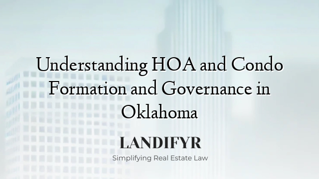 Understanding HOA and Condo Formation and Governance in Oklahoma