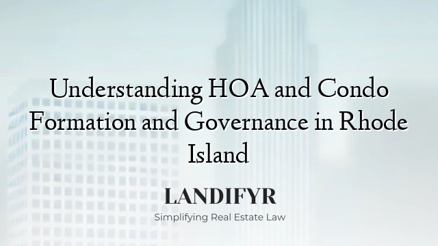 Understanding HOA and Condo Formation and Governance in Rhode Island