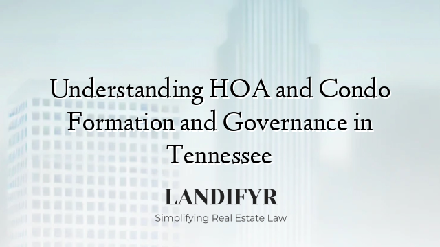 Understanding HOA and Condo Formation and Governance in Tennessee
