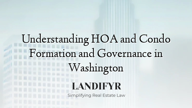 Understanding HOA and Condo Formation and Governance in Washington