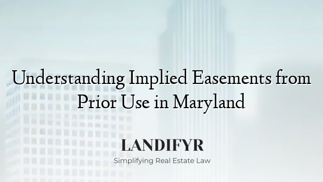 Understanding Implied Easements from Prior Use in Maryland