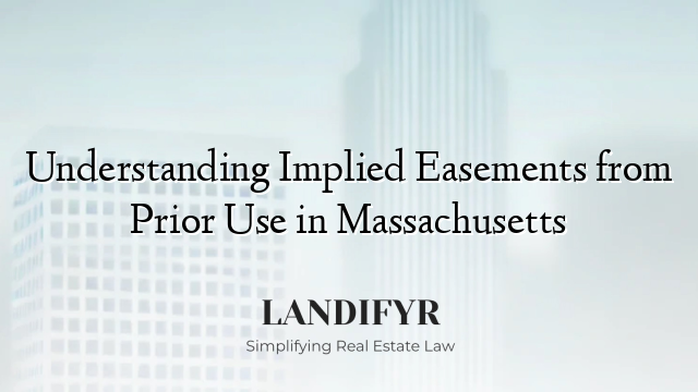 Understanding Implied Easements from Prior Use in Massachusetts