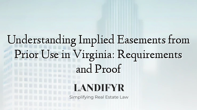 Understanding Implied Easements from Prior Use in Virginia: Requirements and Proof