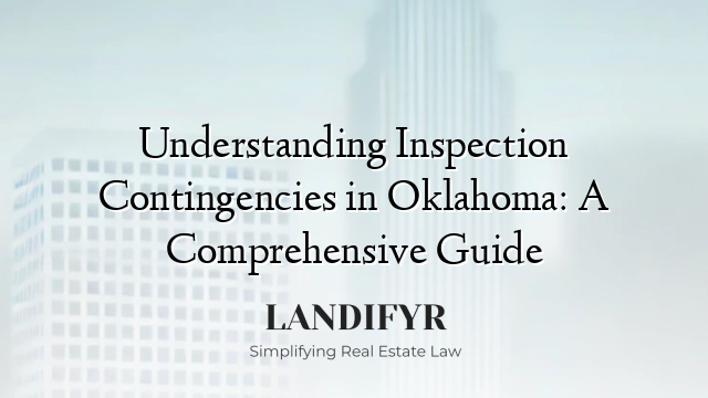 Understanding Inspection Contingencies in Oklahoma: A Comprehensive Guide