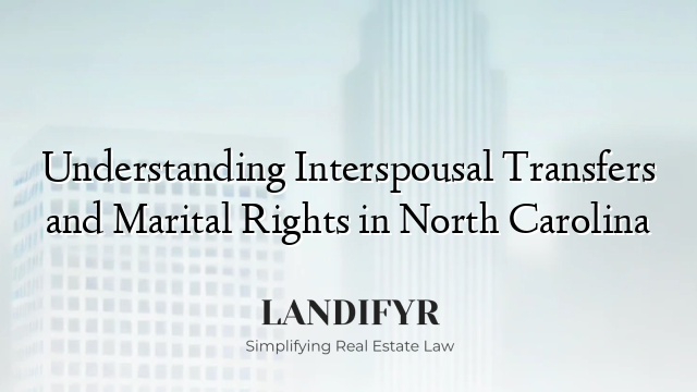 Understanding Interspousal Transfers and Marital Rights in North Carolina