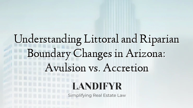 Understanding Littoral and Riparian Boundary Changes in Arizona: Avulsion vs. Accretion