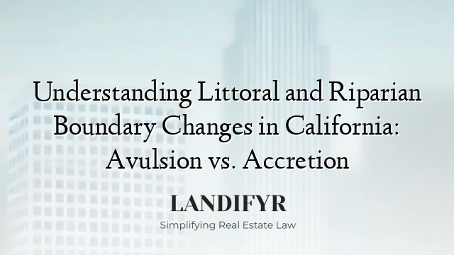 Understanding Littoral and Riparian Boundary Changes in California: Avulsion vs. Accretion