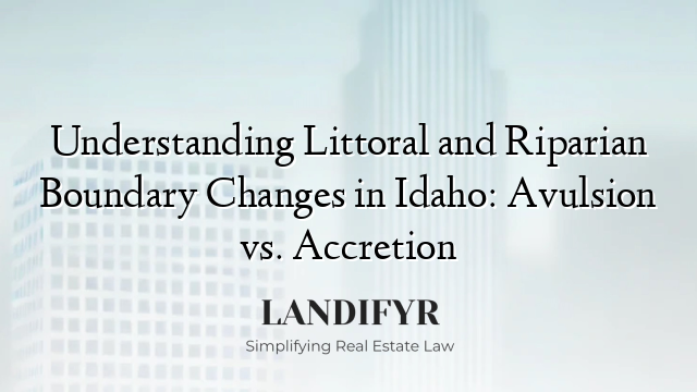 Understanding Littoral and Riparian Boundary Changes in Idaho: Avulsion vs. Accretion