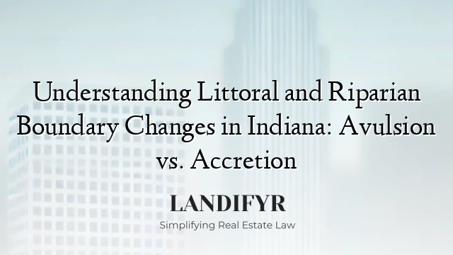 Understanding Littoral and Riparian Boundary Changes in Indiana: Avulsion vs. Accretion