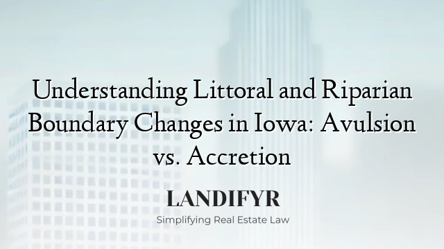 Understanding Littoral and Riparian Boundary Changes in Iowa: Avulsion vs. Accretion