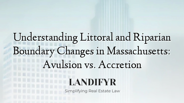 Understanding Littoral and Riparian Boundary Changes in Massachusetts: Avulsion vs. Accretion