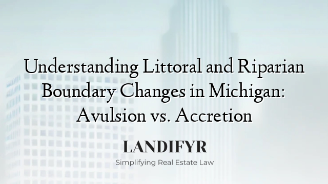 Understanding Littoral and Riparian Boundary Changes in Michigan: Avulsion vs. Accretion