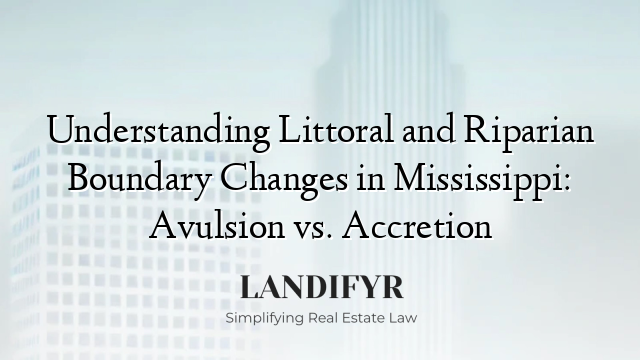 Understanding Littoral and Riparian Boundary Changes in Mississippi: Avulsion vs. Accretion