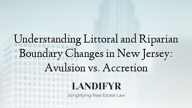 Understanding Littoral and Riparian Boundary Changes in New Jersey: Avulsion vs. Accretion