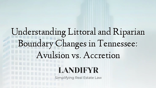 Understanding Littoral and Riparian Boundary Changes in Tennessee: Avulsion vs. Accretion