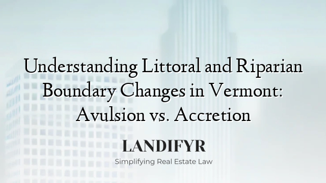 Understanding Littoral and Riparian Boundary Changes in Vermont: Avulsion vs. Accretion