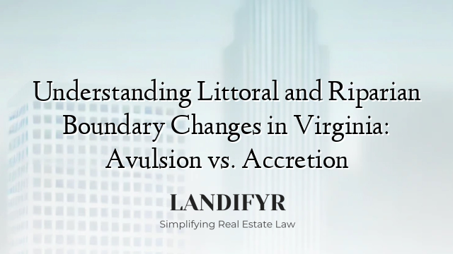 Understanding Littoral and Riparian Boundary Changes in Virginia: Avulsion vs. Accretion