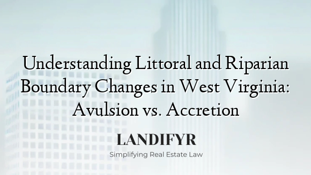 Understanding Littoral and Riparian Boundary Changes in West Virginia: Avulsion vs. Accretion