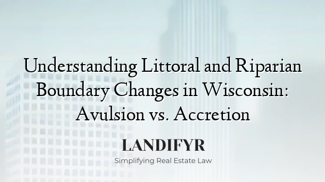 Understanding Littoral and Riparian Boundary Changes in Wisconsin: Avulsion vs. Accretion