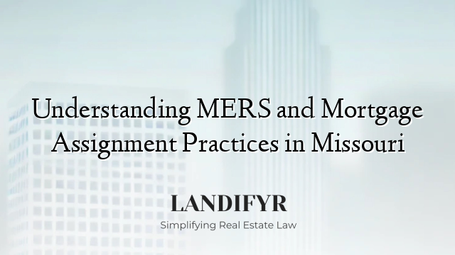 Understanding MERS and Mortgage Assignment Practices in Missouri