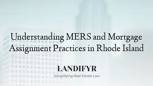 Understanding MERS and Mortgage Assignment Practices in Rhode Island
