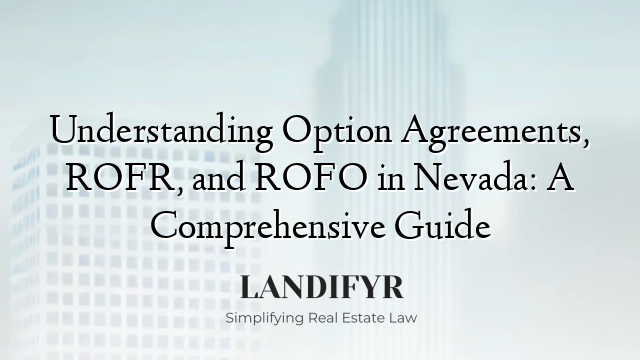 Understanding Option Agreements, ROFR, and ROFO in Nevada: A Comprehensive Guide