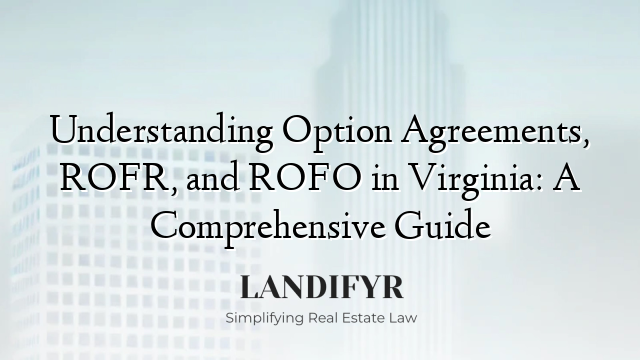 Understanding Option Agreements, ROFR, and ROFO in Virginia: A Comprehensive Guide