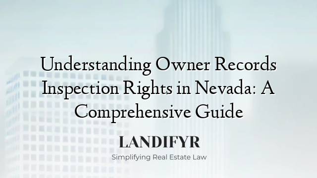 Understanding Owner Records Inspection Rights in Nevada: A Comprehensive Guide
