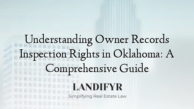 Understanding Owner Records Inspection Rights in Oklahoma: A Comprehensive Guide
