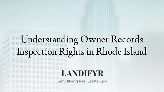 Understanding Owner Records Inspection Rights in Rhode Island